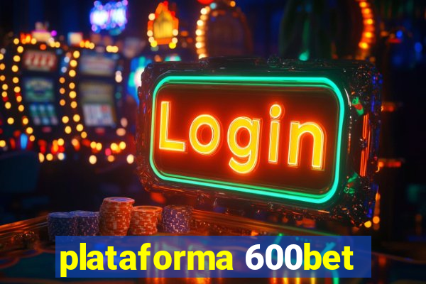 plataforma 600bet